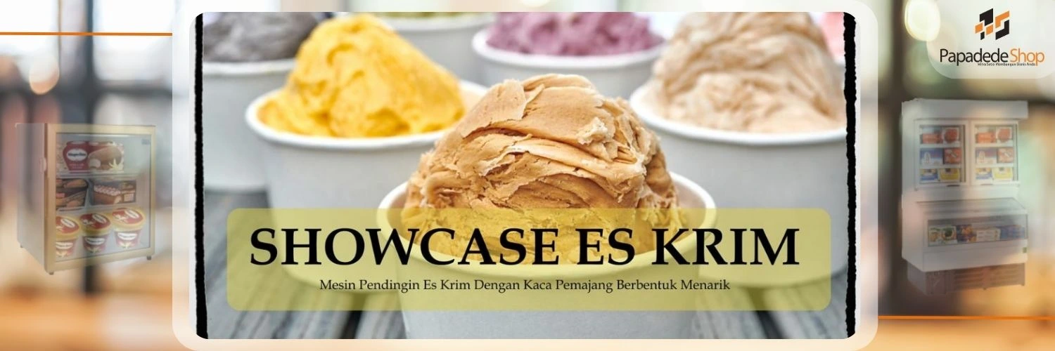 Jual showcase es krim kaca datar PAPADEDESHOP di Jakarta