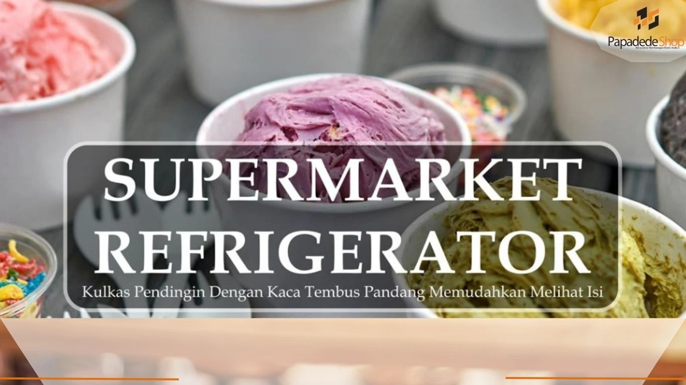 jual supermarket refrigerator, lemari pendingin supermarket, display chiller, lemari es komersial, Papadedeshop, kulkas supermarket di Jakarta