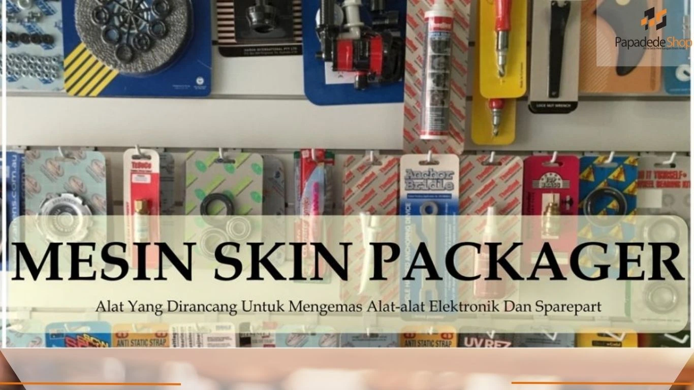 Jual Mesin Skin Packager otomatis untuk kemasan blister dari PAPADEDESHOP Indonesia di jakarta